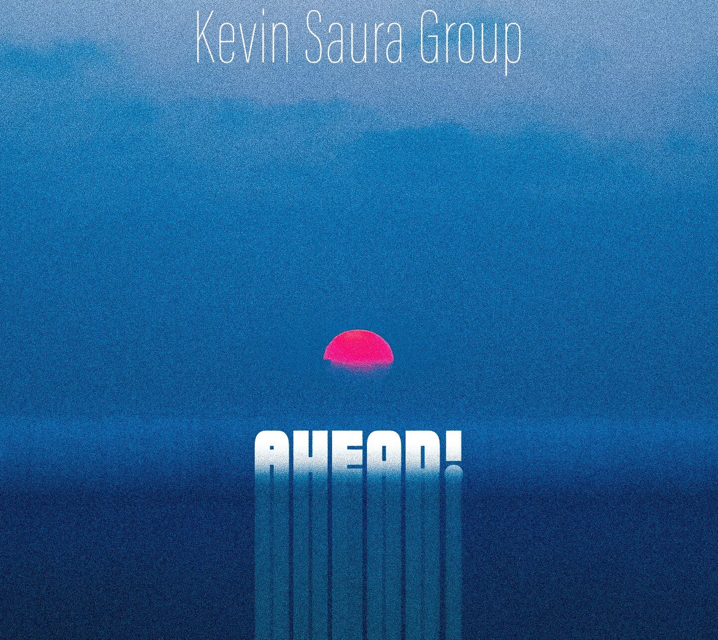 Pochette de : AHEAD! - KEVIN SAURA GROUP (CD)
