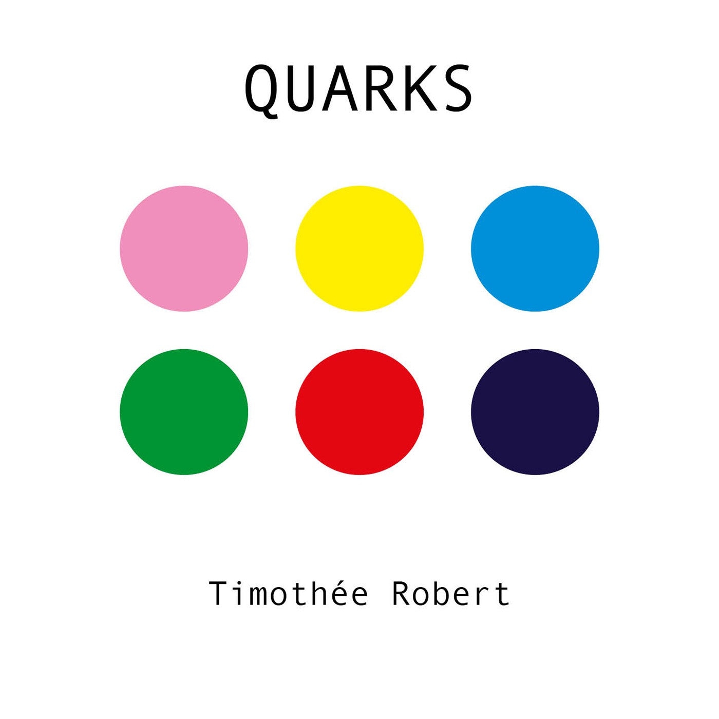 Pochette de : QUARKS - TIMOTHÉE ROBERT (CD)