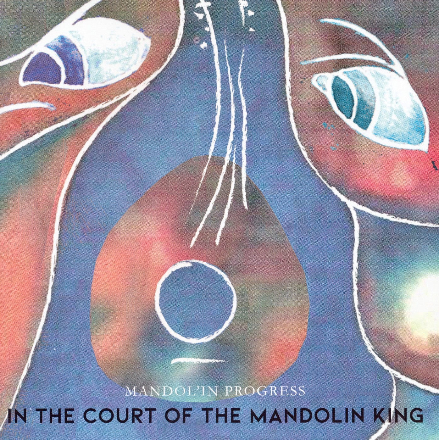 Pochette de : IN THE COURT OF THE MANDOLIN KING - MANDOL'IN PROGRESS (CD)