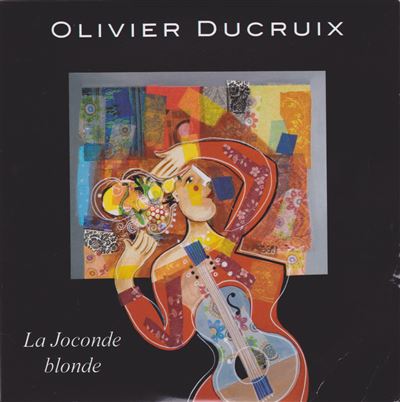 Pochette de : LA JOCONDE BLONDE - OLIVIER DUCRUIX (CD)