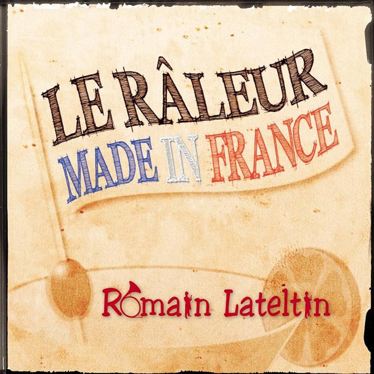 Pochette de : LE RÂLEUR MADE IN FRANCE - ROMAIN LATELTIN (CD)
