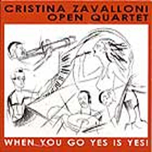 Pochette de :  WHEN YOU GO YES IS YES !  - CRISTINA ZAVALLONI OPEN QUARTET (CD)