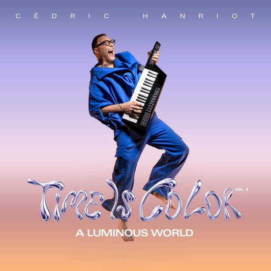 Pochette de : TIME IS COLOR VOL2 - A LUMINOUS WORLD - CEDRIC HANRIOT (CD)