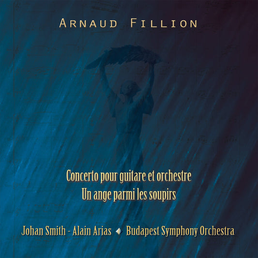 Pochette de : CONCERTO POUR GUITARE ET ORCHESTRE - UN ANGE PARMI LES SOUPIRS - ARNAUD FILLION (CD)