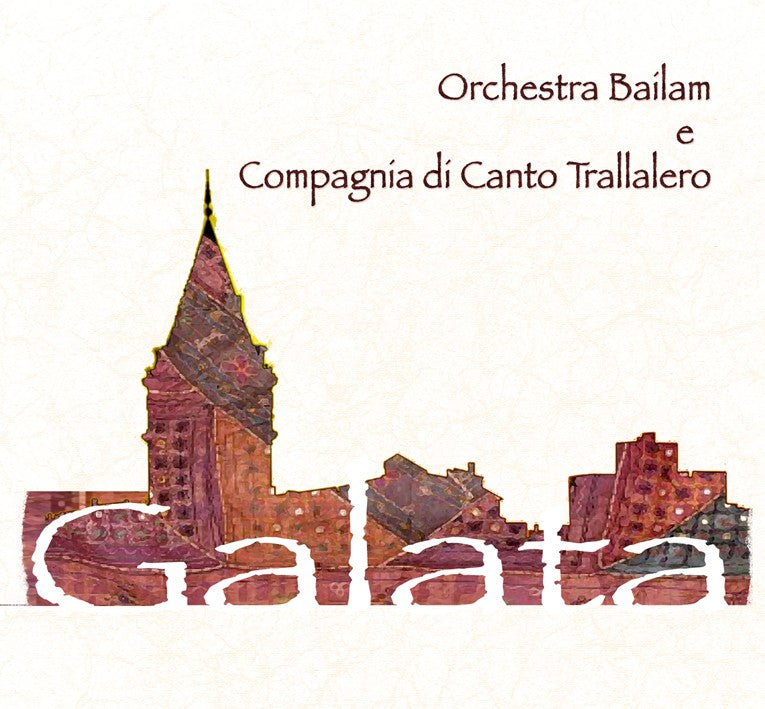 Pochette de :  GALATA  - ORCHESTRA BAILAM / COMPAGNIA DI CANTO TRALLALERO (CD)