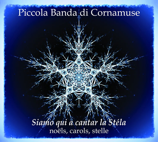 Pochette de :  SIAMO QUI A CANTAR LA STÉLA  - PICCOLA BANDA DI CORNAMUSE (CD)