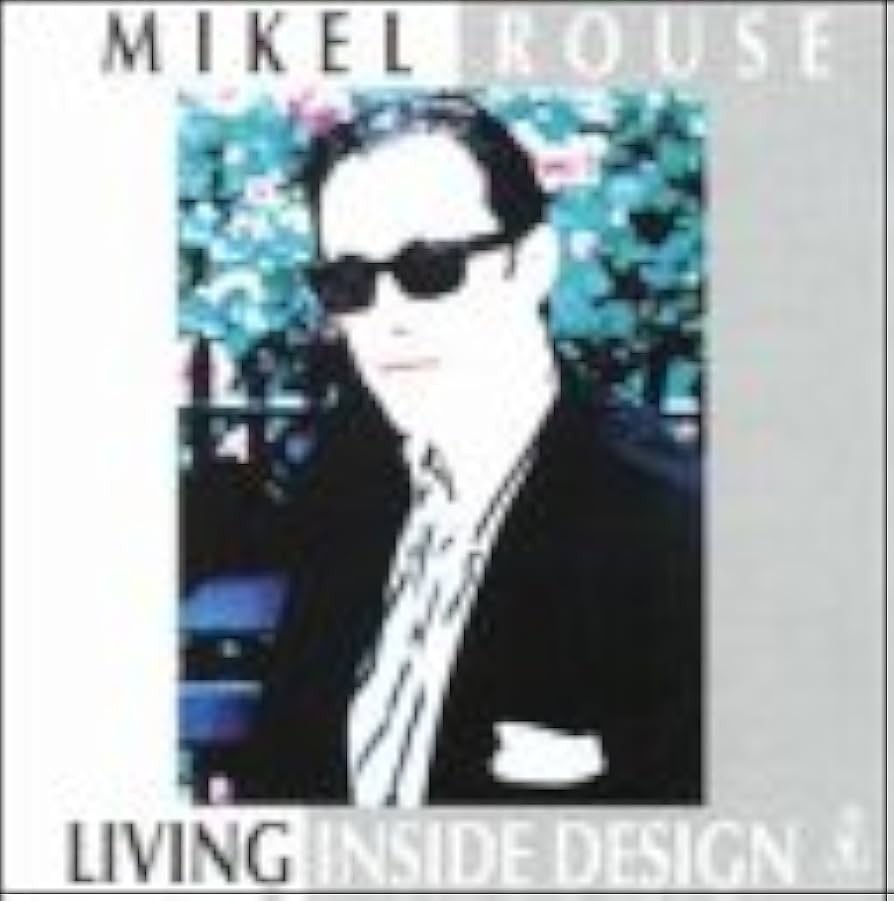 Pochette de :  LIVING INSIDE DESIGN  - MIKEL ROUSE (CD)