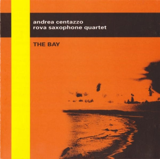 Pochette de :  THE BAY  - ANDREA CENTAZZO & ROVA SAXOPHONE QUARTET (CD)