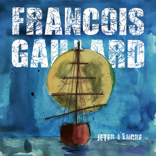 Pochette de : JETER L'ENCRE - FRANÇOIS GAILLARD (CD)