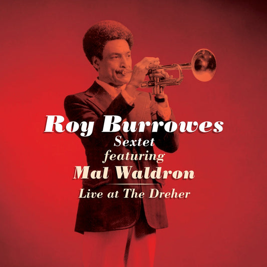 Pochette de : LIVE AT THE DREHER - ROY BURROWES SEXTET FEATURING MAL WALDRON (CD)