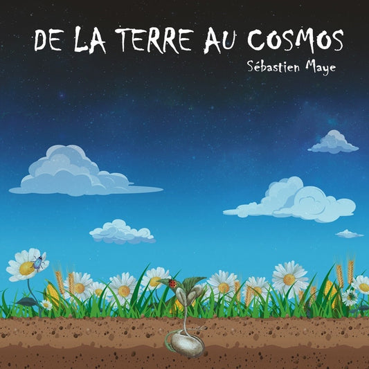 Pochette de : DE LA TERRE AU COSMOS - SÉBASTIEN MAYE (CD)