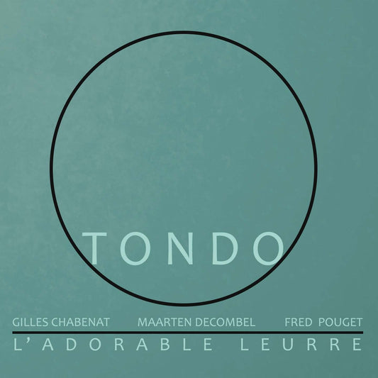 Pochette de : L'ADORABLE LEURRE - TONDO (CD)