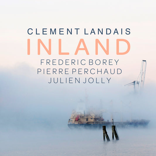 Pochette de : INLAND (FEAT. FRÉDÉRIC BOREY, PIERRE PERCHAUD & JULIEN JOLLY) - CLÉMENT LANDAIS (CD)