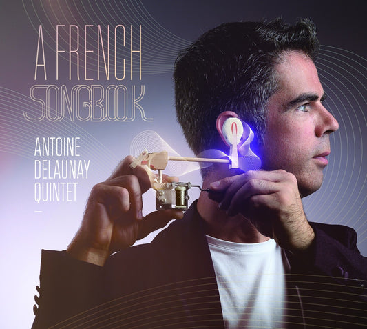 Pochette de : A FRENCH SONGBOOK - ANTOINE DELAUNAY QUINTET (CD)