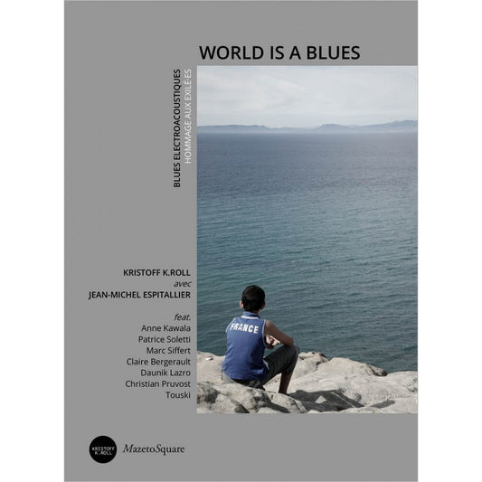 Pochette de : WORLD IS A BLUES , HOMMAGE AUX EXILÉ-E-S - KRISTOFF K.ROLL , JEAN-MICHEL ESPITALLIER (LIVRE CD)