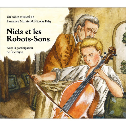 Pochette de : NIELS ET LES ROBOTS-SONS - LAURENCE MURATET , NICOLAS FAHY , ETIENNE MIQUEL (CD)
