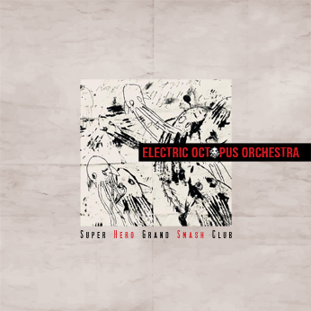 Pochette de : SUPER HERO GRAND SMASH CLUB - ELECTRIC OCTOPUS ORCHESTRA (VINYLE 33T)