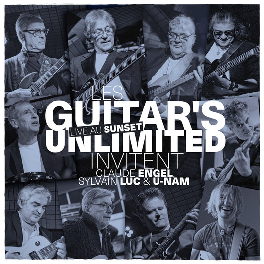 Pochette de : LES GUITAR’S UNLIMITED LIVE AU SUNSET INVITENT CLAUDE ENGEL, SYLVAIN LUC ET U-NAM - LES GUITAR’S UNLIMITED (CD)