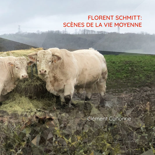 Pochette de : FLORENT SCHMITT: SCÈNES DE LA VIE MOYENNE - CLÉMENT CANONNE (CD)