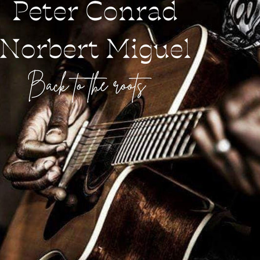 Pochette de : BACK TO THE ROOTS - PETER CONRAD FEAT. NORBERT MIGUEL (CD)