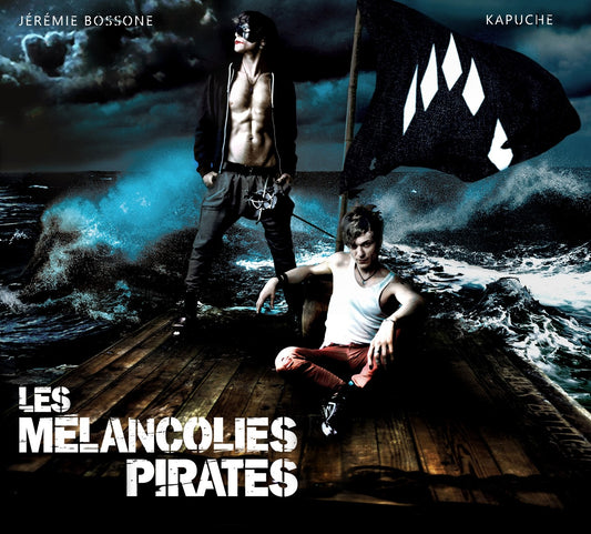 Pochette de : LES MELANCOLIES PIRATES - JÉRÉMIE BOSSONE ET KAPUCHE (CD)