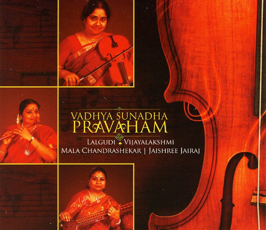 Pochette de :  VADHYA SUNADHA PRAVAHAM  - LALGUDI VIJAYALAKSHMI / MALA CHANDRESEKHAR / JAISHREE JAIRAI (CD)