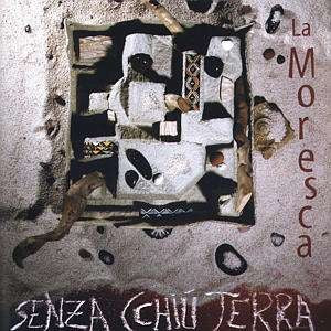 Pochette de : SENZA CCHIU TERRA - LA MORESCA (CD)