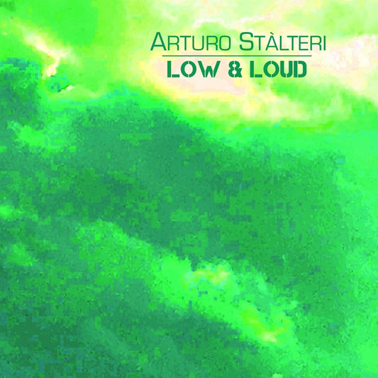 Pochette de : LOW & LOUD - ARTURO STALTERI (CD)