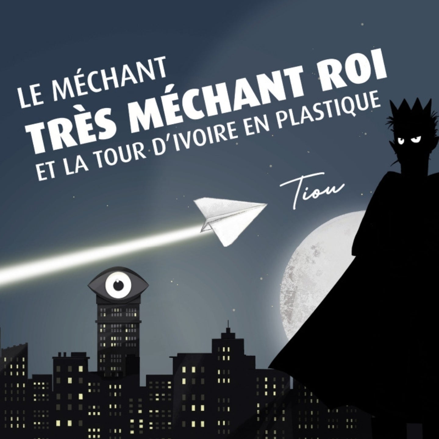 Pochette de : LE MÉCHANT, TRÈS MÉCHANT ROI ET LA TOUR D’IVOIRE EN PLASTIQUE - TIOU (CD)