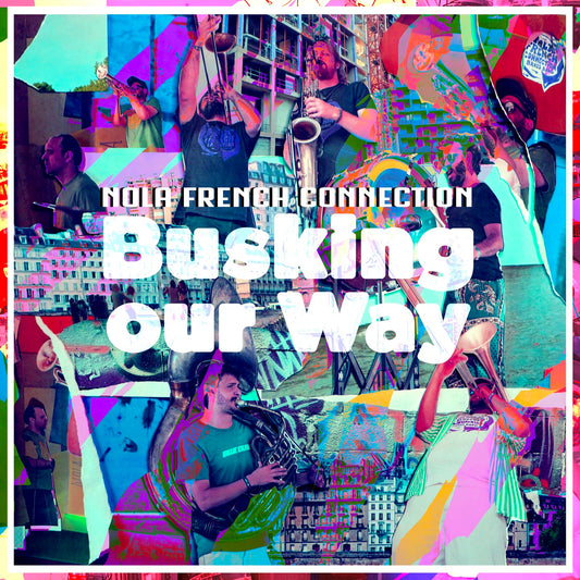 Pochette de : BUSKING OUR WAY - NOLA FRENCH CONNECTION BRASS BAND (VINYLE 33T)