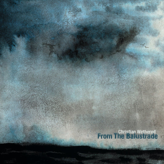 Pochette de : FROM THE BALUSTRADE - CHRISTIAN WETHERED (CD)