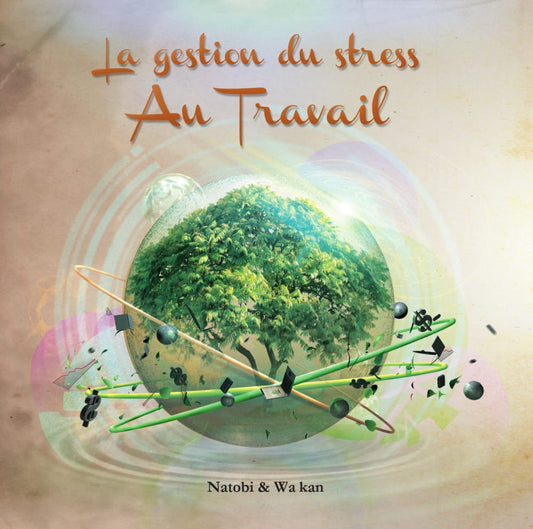 Pochette de : LA GESTION DU STRESS AU TRAVAIL - NATOBI / WA KAN (CD)