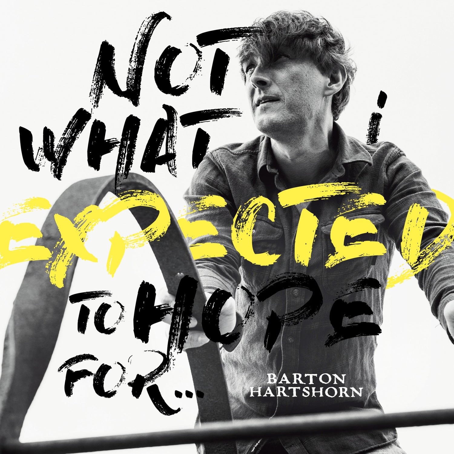 Pochette de : NOT WHAT I EXPECTED TO HOPE FOR - BARTON HARTSHORN (CD)