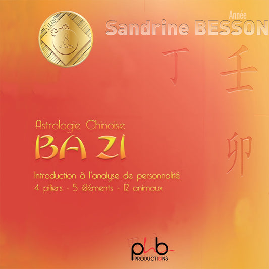 Pochette de : ASTROLOGIE CHINOISE BA ZI INTRODUCTION À L'ANALYSE DE PERSONNALITÉ - SANDRINE BESSON (CD)