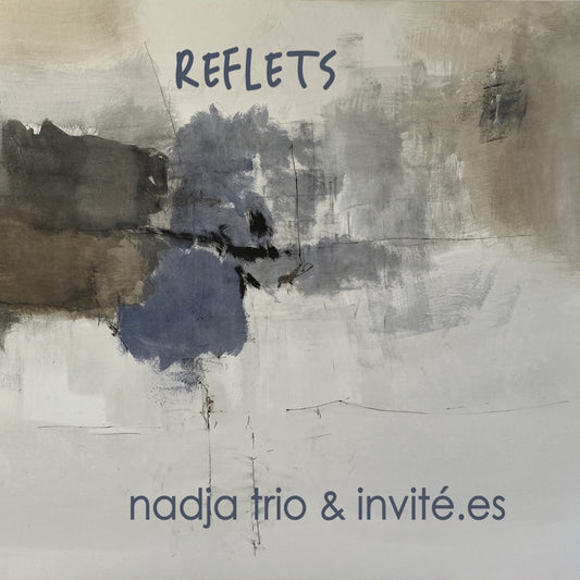 Pochette de : REFLETS - NADJA TRIO ET INVITÉ.ES (CD)