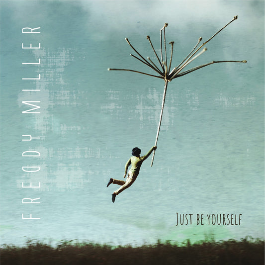 Pochette de : JUST BE YOURSELF - FREDDY MILLER (CD)
