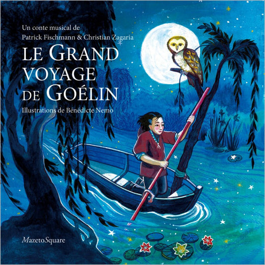 Pochette de : LE GRAND VOYAGE DE GOÉLIN - FISCHMANN PATRICK , ZAGARIA CHRISTIAN , NEMO BÉNÉDICTE (LIVRE CD)